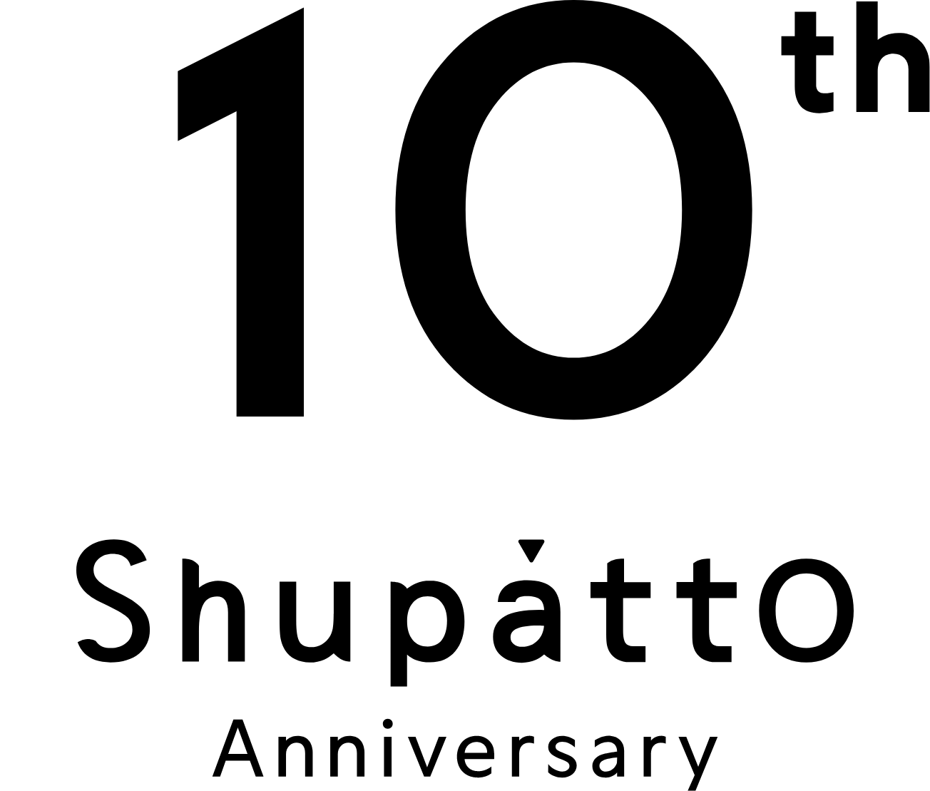 Shupatto 10th Anniversary